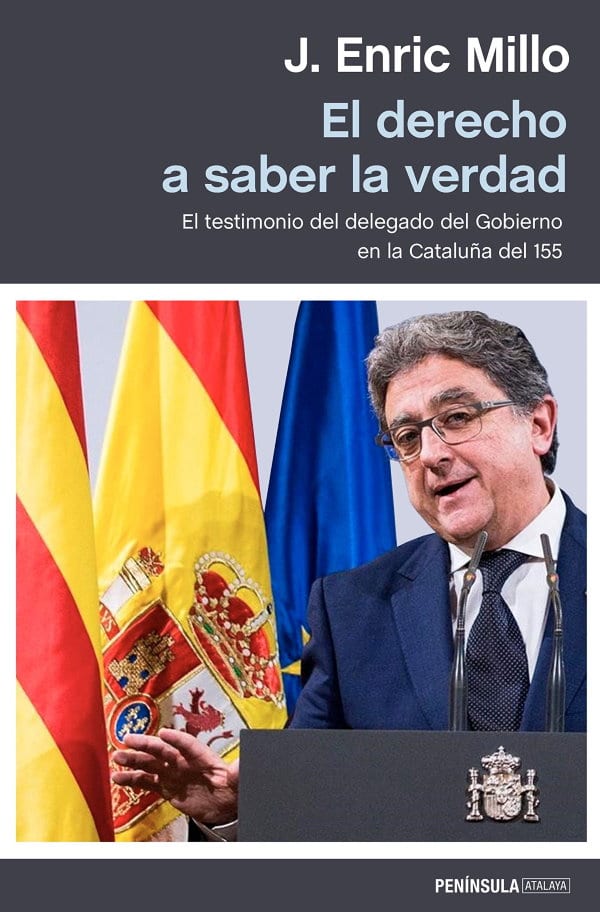 El derecho a saber la verdad. Libro de Enric Millo, exdelegado del Gobierno en la aplicación del 155